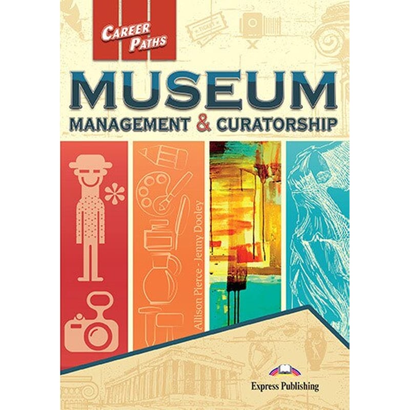 Career Paths- Museum Management And Curatorship Student s Book
