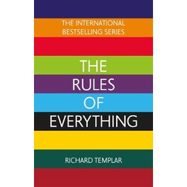 The Rules of Everything: A complete code for success and happiness in everything that matters