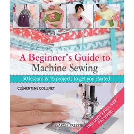 Beginner's Guide to Machine Sewing
