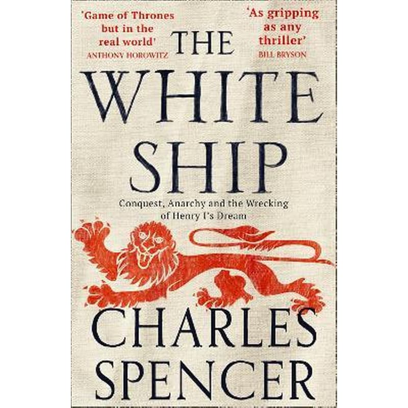 The White Ship : Conquest Anarchy and the Wrecking of Henry Is Dream