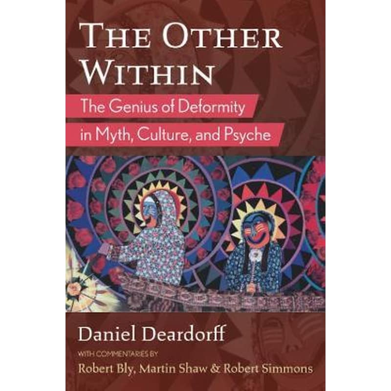 The Other Within : The Genius of Deformity in Myth, Culture, and Psyche