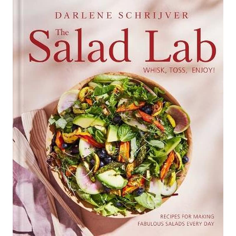 The Salad Lab: Whisk, Toss, Enjoy!