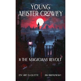 Young Aleister Crowley and the Magicians' Revolt