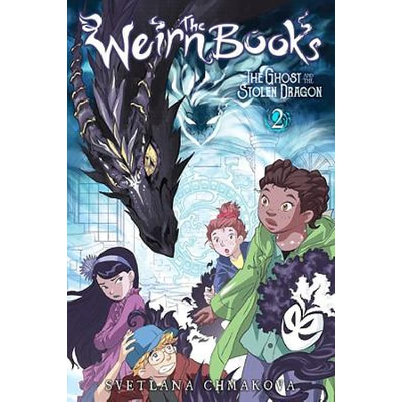The Weirn Books, Vol. 2 The Ghost and the Stolen Dragon