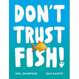 Don't Trust Fish!