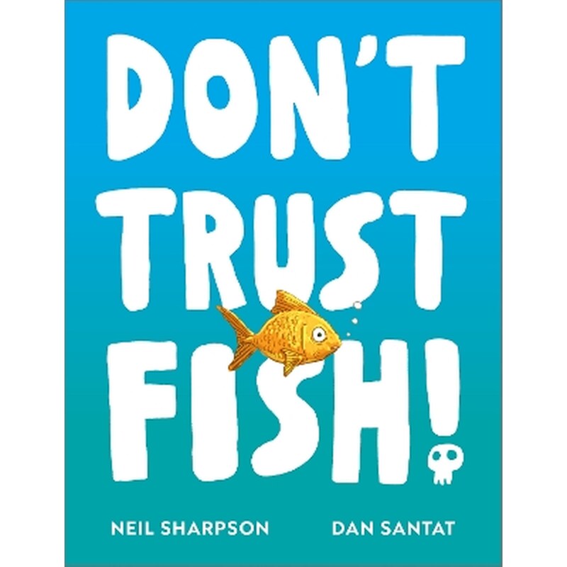 Dont Trust Fish!