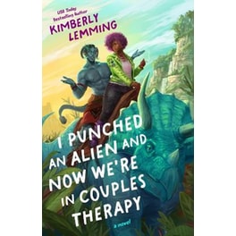 I Punched an Alien and Now We're in Couples Therapy