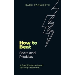 How to Beat Fears and Phobias