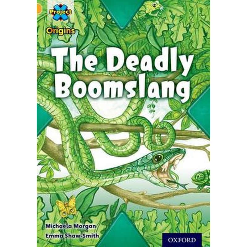 Project X Origins- Gold Book Band, Oxford Level 9- Communication- The Deadly Boomslang