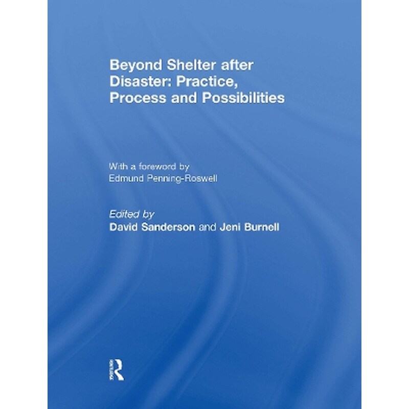 Beyond Shelter after Disaster: Practice, Process and Possibilities