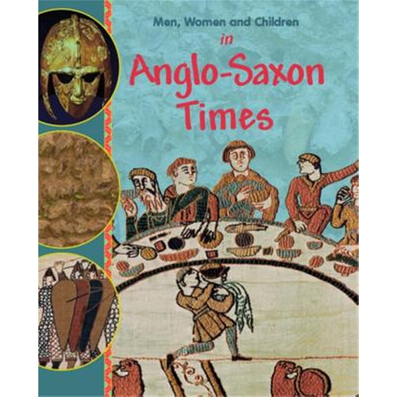 Men, Women and Children: In Anglo Saxon Times