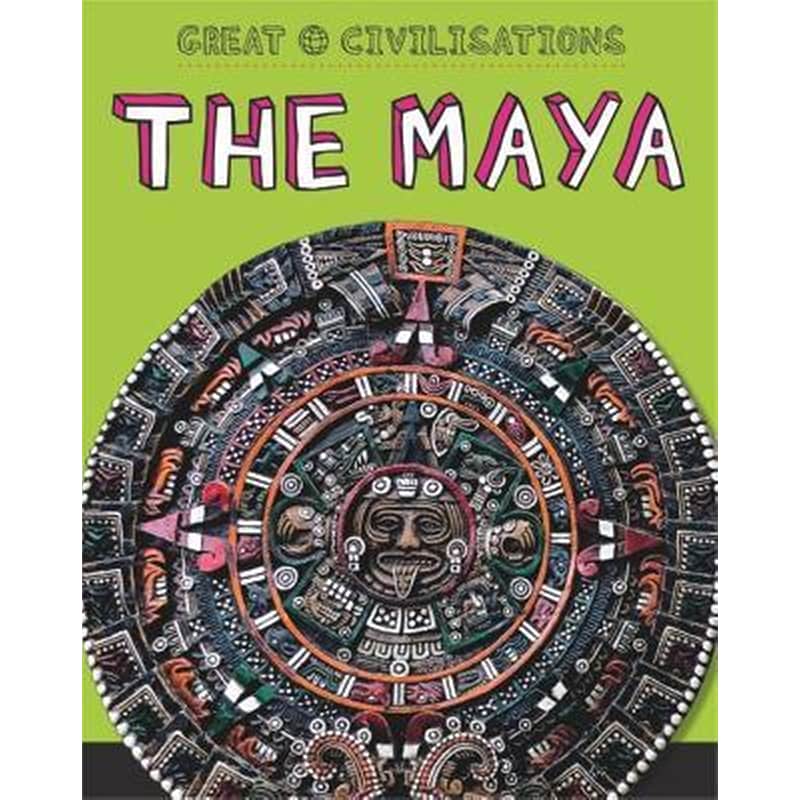 Great Civilisations: The Maya