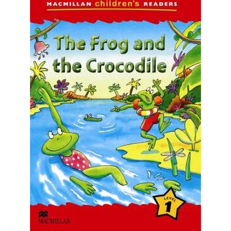 Macmillan Childrens Readers The Frog and the Crocodile Level 1