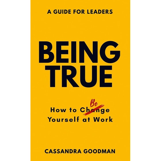 Being True: How to Be Yourself at Work image 0