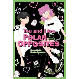 You and I Are Polar Opposites, Vol. 2
