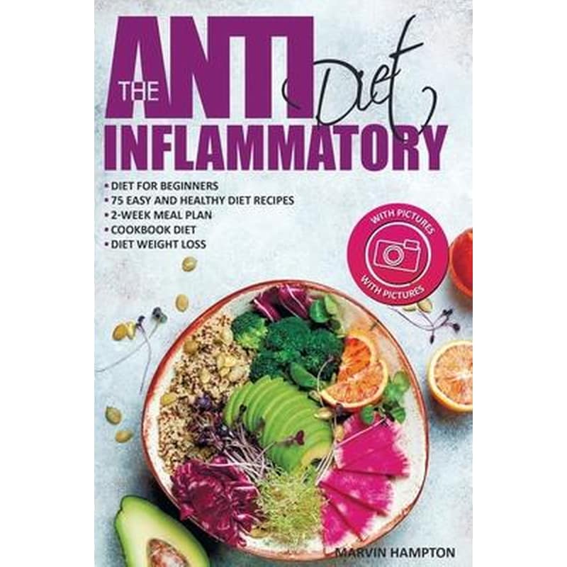 The Anti-Inflammatory Diet : Anti-Inflammatory Diet for Beginners, the Easy and Healthy Anti-Inflammatory Diet Recipes, Anti-Inflammatory Diet Plan, Cookbook Diet, Anti-Inflammatory Diet Weight Loss