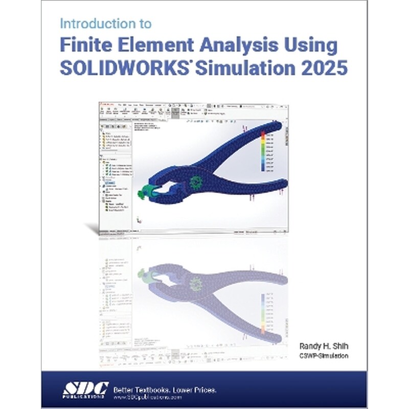 Introduction to Finite Element Analysis Using SOLIDWORKS Simulation 2025