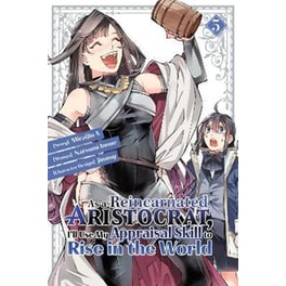 As a Reincarnated Aristocrat, I'll Use My Appraisal Skill to Rise in the World 5 (manga)
