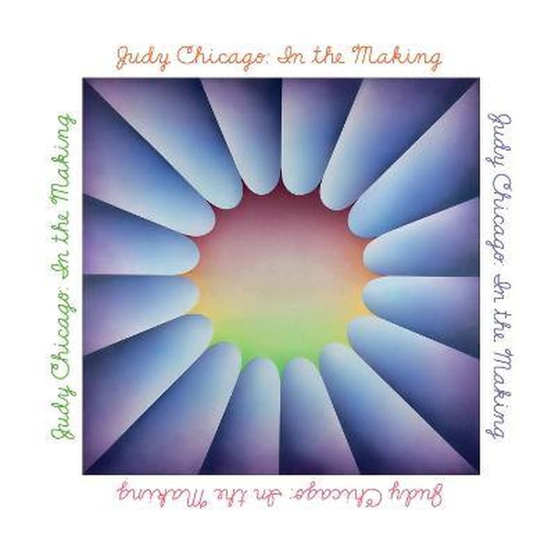 Judy Chicago: In the Making