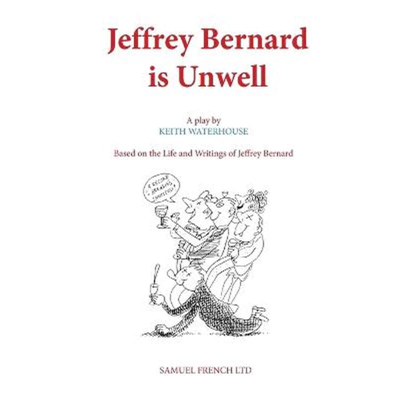 Jeffrey Bernard is Unwell