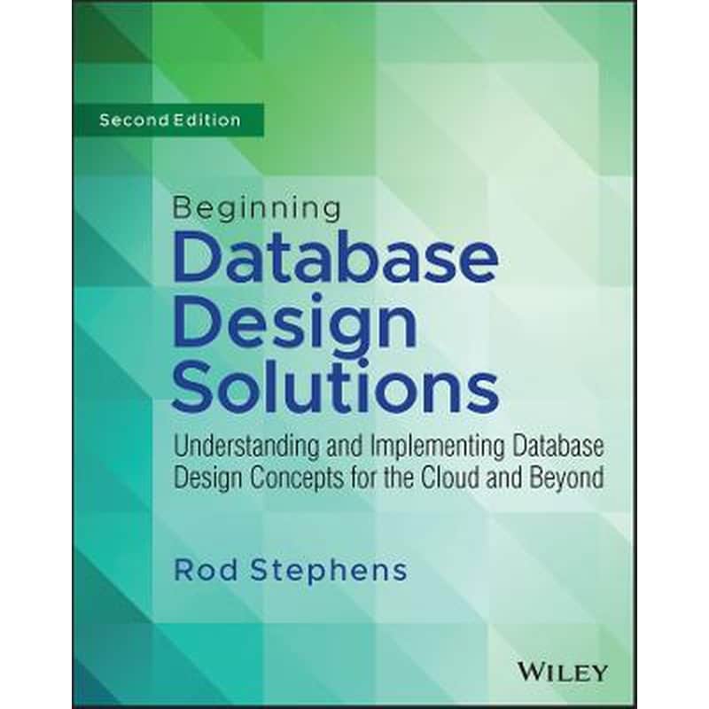 Beginning Database Design Solutions - Understanding and Implementing Database Design Concepts for the Cloud and Beyond 2nd Edition