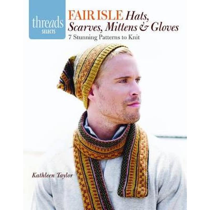 Fair Isle Hats, Scarves, Mittens Gloves