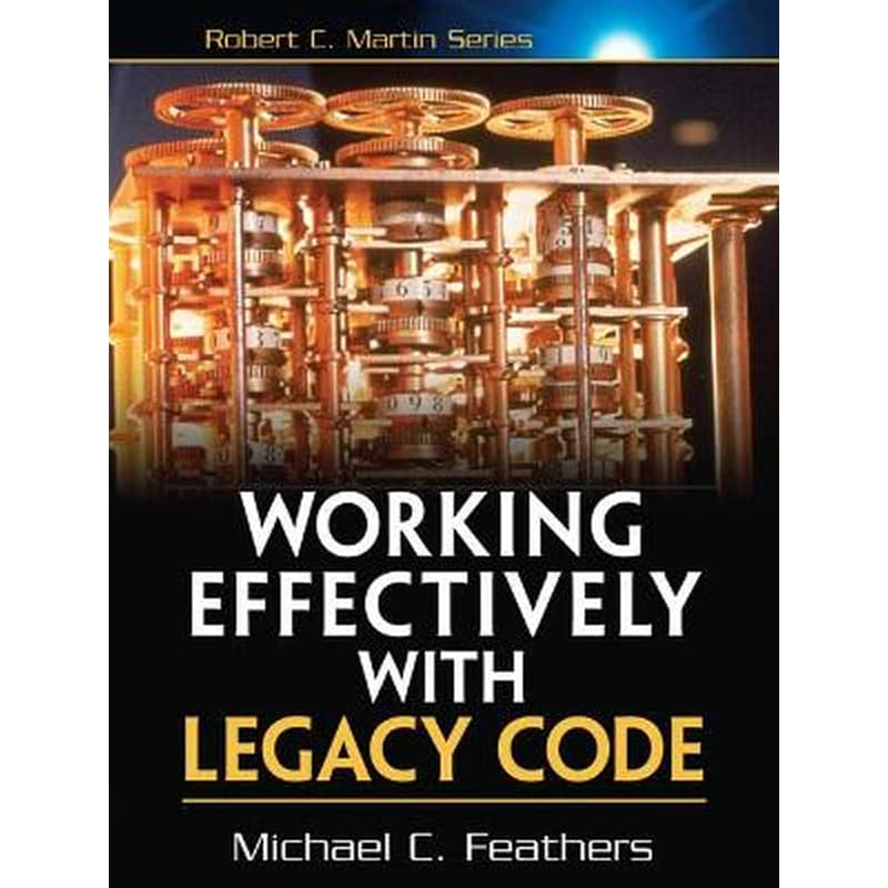 Working Effectively with Legacy Code