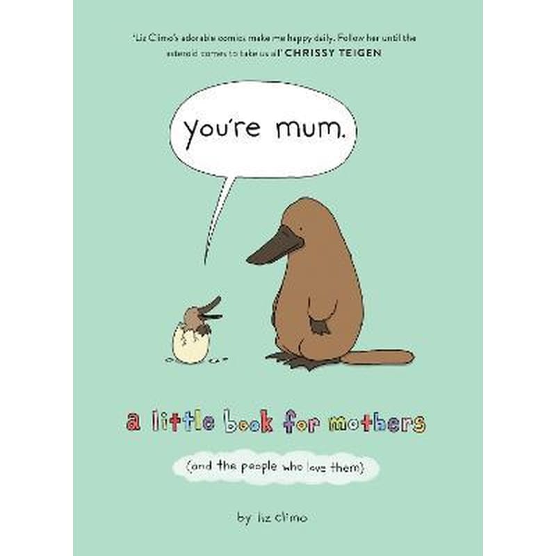 Youre Mum : A Little Book for Mothers (and the People Who Love Them)