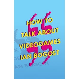 How to Talk About Videogames