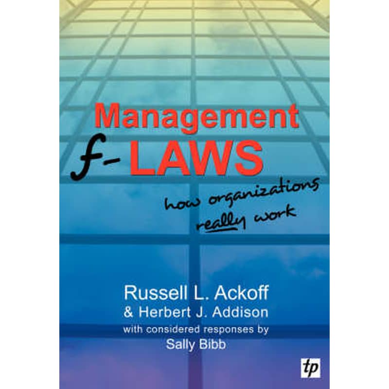 Management F-laws: How Organizations Really Work