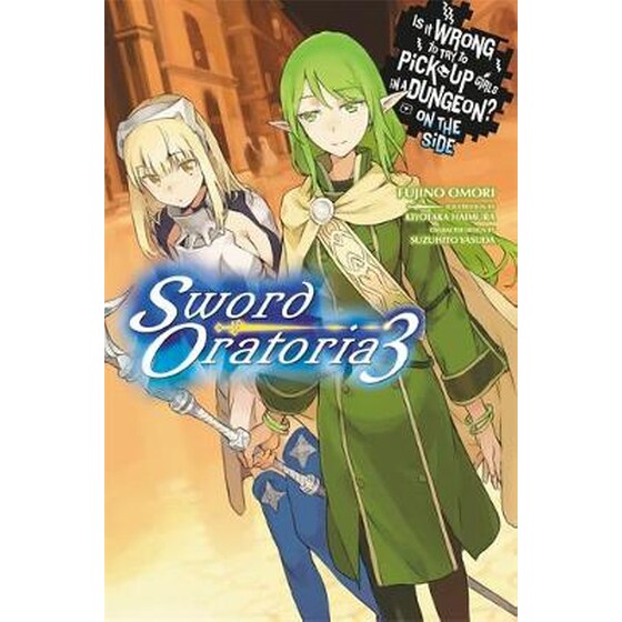 Is It Wrong to Try to Pick Up Girls in a Dungeon? On the Side: Sword Oratoria, Vol. 3 (light novel) image 0