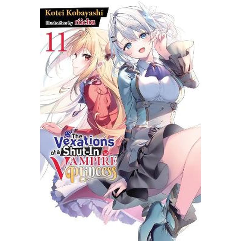 The Vexations of a Shut-In Vampire Princess, Vol. 11 (light novel)