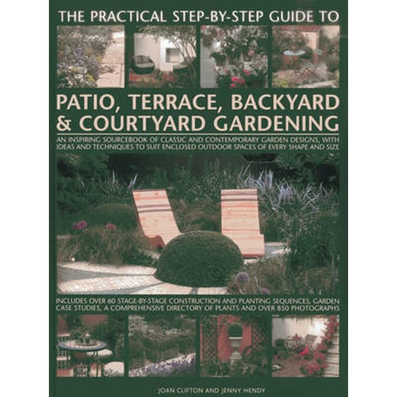The Practical Step-by-step Guide to Patio, Terrace, Backyard & Courtyard Gardening image 0