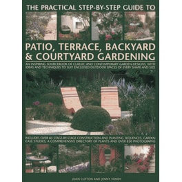 The Practical Step-by-step Guide to Patio, Terrace, Backyard & Courtyard Gardening