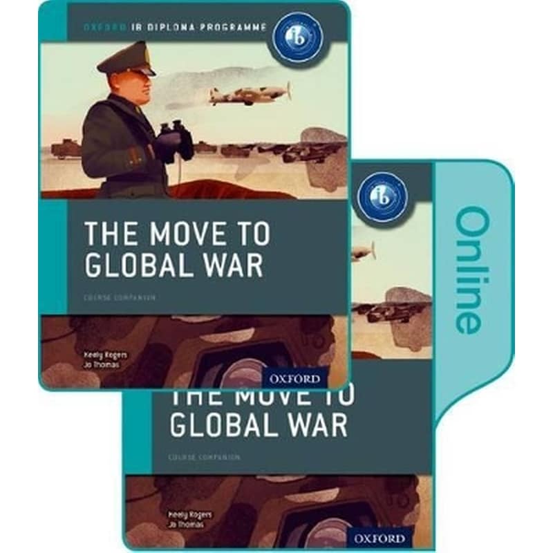 The Move to Global War: IB History Print and Online Pack: Oxford IB Diploma Programme
