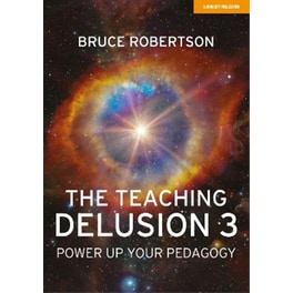 The Teaching Delusion 3: Power Up Your Pedagogy