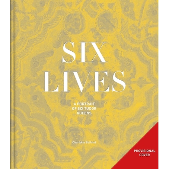 Six Lives: The Stories of Henry VIII's Queens image 0