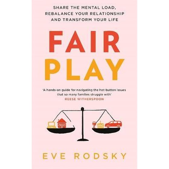 Fair Play : Share the mental load, rebalance your relationship and transform your life image 0