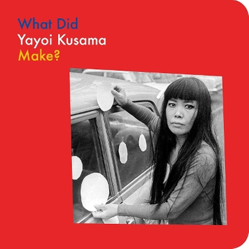 What Did Yayoi Kusama Make?