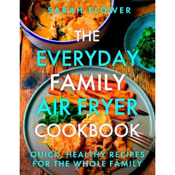 The Everyday Family Air Fryer Cookbook image 0