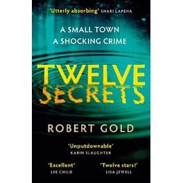 Twelve Secrets - The Sunday Times bestselling thriller everybody is talking about