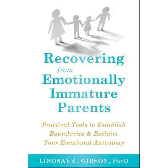 Recovering from Emotionally Immature Parents : Practical Tools to Establish Boundaries and Reclaim Your Emotional Autonomy image 0