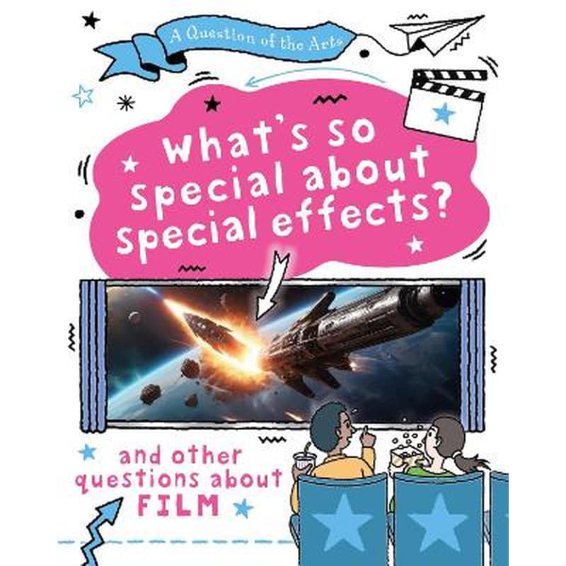 A Question of the Arts: Whats So Special About Special Effects? (and other questions about film)