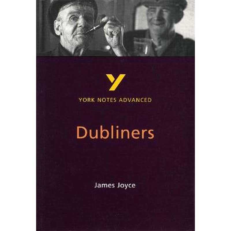 Dubliners: York Notes Advanced everything you need to catch up, study and prepare for and 2023 and 2024 exams and assessments