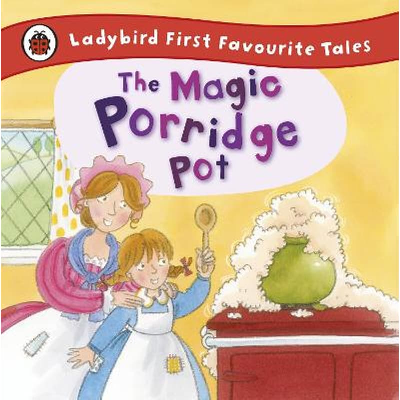 Magic Porridge Pot: Ladybird First Favourite Tales