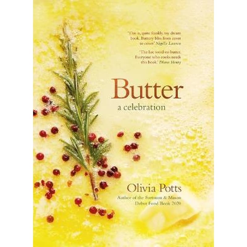 Butter: A Celebration - A joyous immersion in all things butter, from an award-winning food writer
