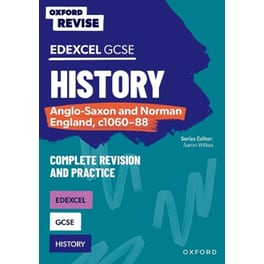 Oxford Revise: GCSE Edexcel History: Anglo-Saxon and Norman England, c1060-88 Complete Revision and Practice