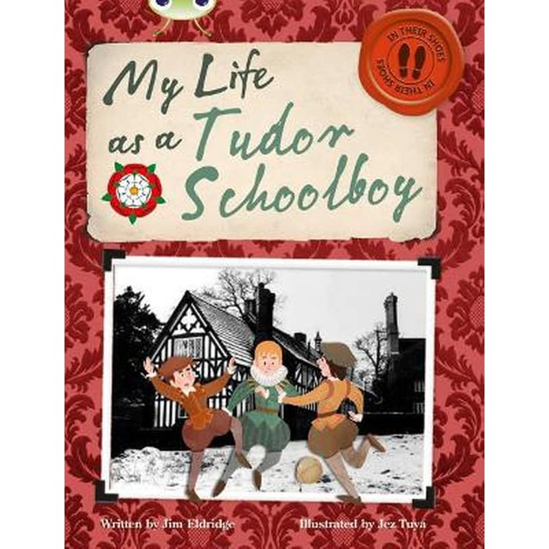 Bug Club Independent Non Fiction Year 4 Grey B My Life as a Tudor Schoolboy NF Grey B/4c