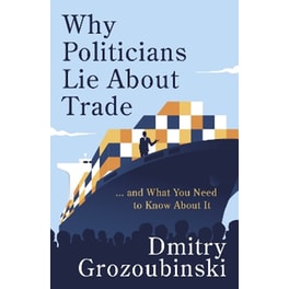 Why Politicians Lie About Trade