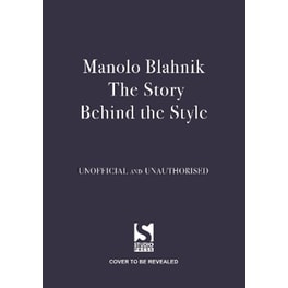 Manolo Blahnik: The Story Behind the Style